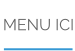 MENU ICI